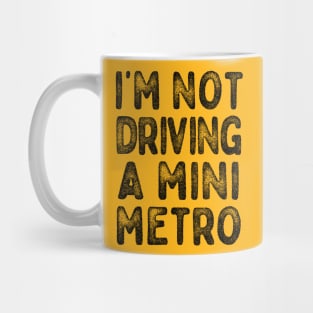 I'm Not Driving A Mini Metro  -  Partridge Quotes Mug